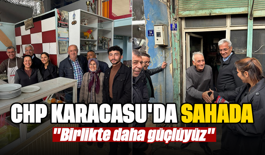 CHP Karacasu'da sahada: "Birlikte daha güçlüyüz"