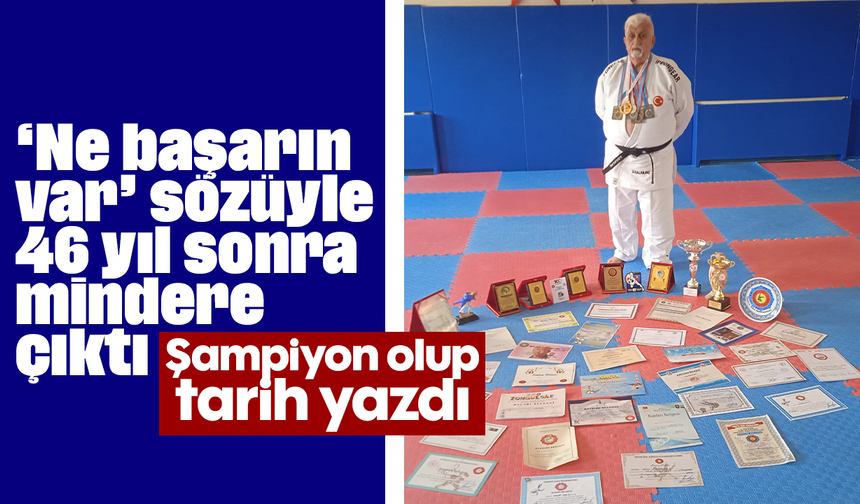 "Ne başarın var" sözüyle 46 yıl sonra mindere çıktı: Şampiyon olup tarih yazdı