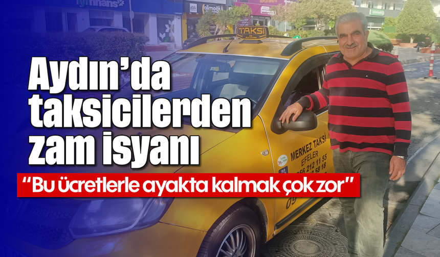 Aydın’da taksicilerden zam isyanı