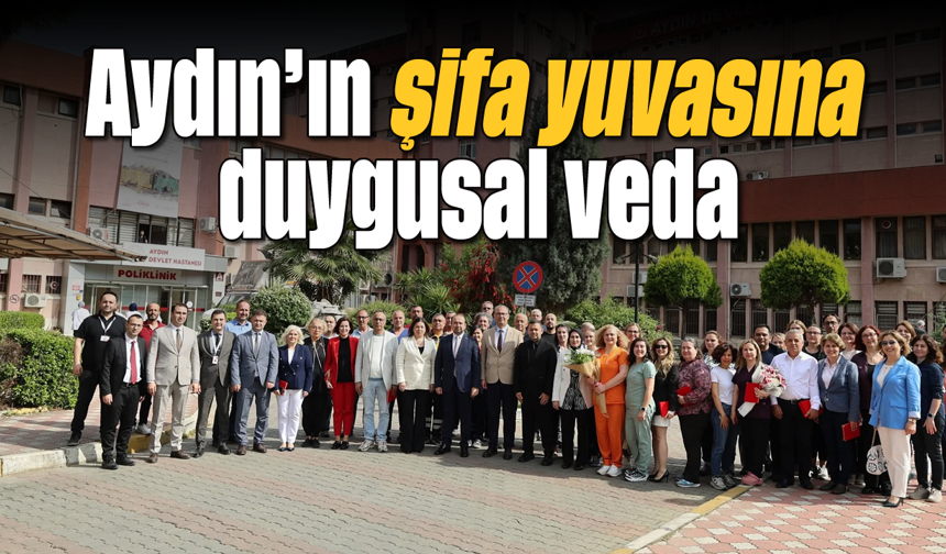 Aydın’ın şifa yuvasına duygusal veda