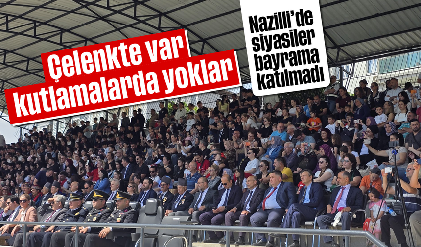 Çelenkte var, kutlamalarda yoklar: Nazilli’de siyasiler bayrama katılmadı