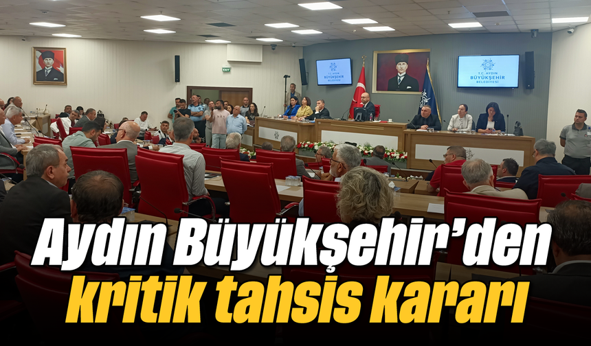 Aydın Büyükşehir’den kritik tahsis kararı