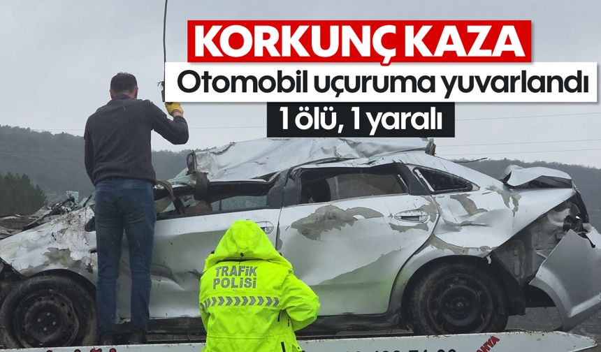 Korkunç kaza; Otomobil uçuruma yuvarlandı: 1 ölü, 1 ağır yaralı