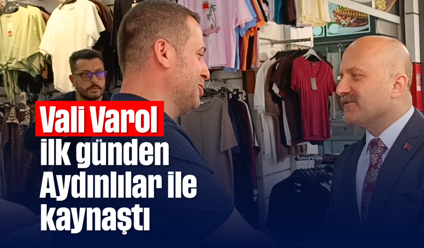 Vali Varol, ilk günden Aydınlılar ile kaynaştı