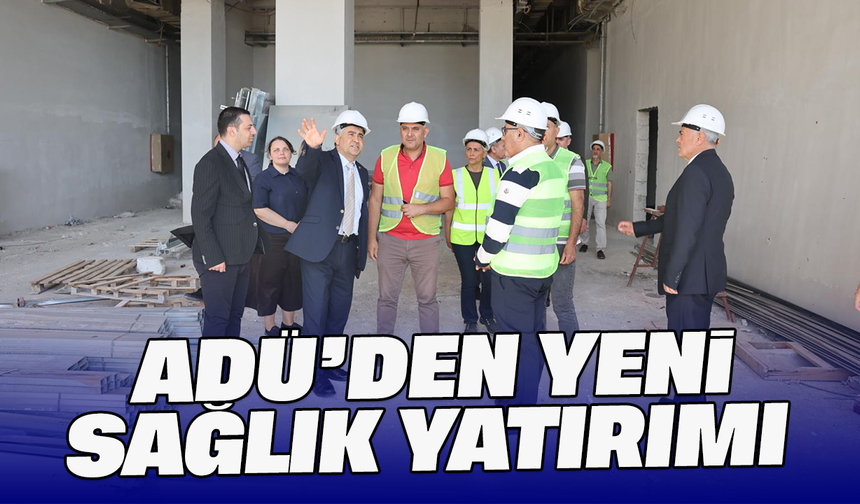 ADÜ’den yeni sağlık yatırımı