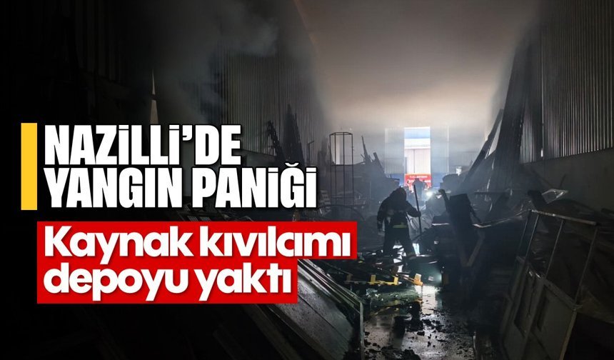 Nazilli'de yangın paniği: Kaynak kıvılcımı depoyu yaktı