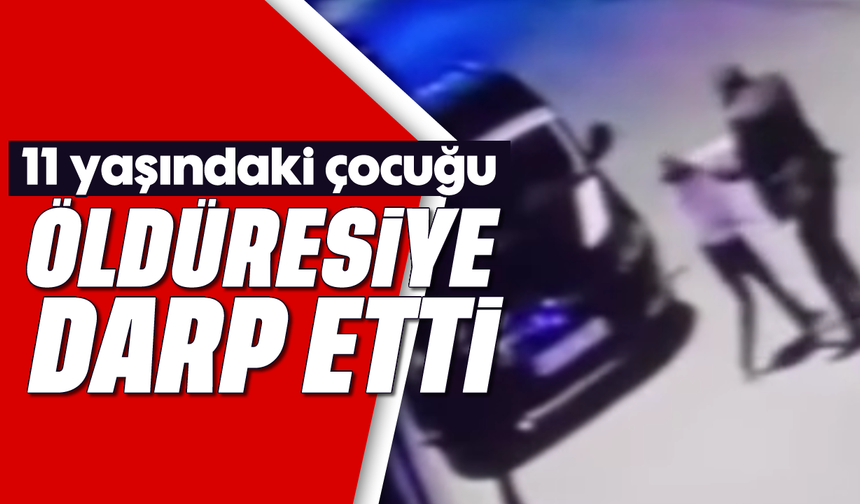 11 yaşındaki çocuğu öldüresiye darp etti