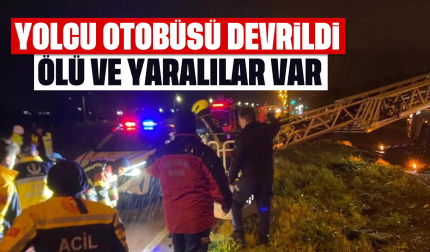 Yolcu otobüsü devrildi: Ölü ve yaralılar var
