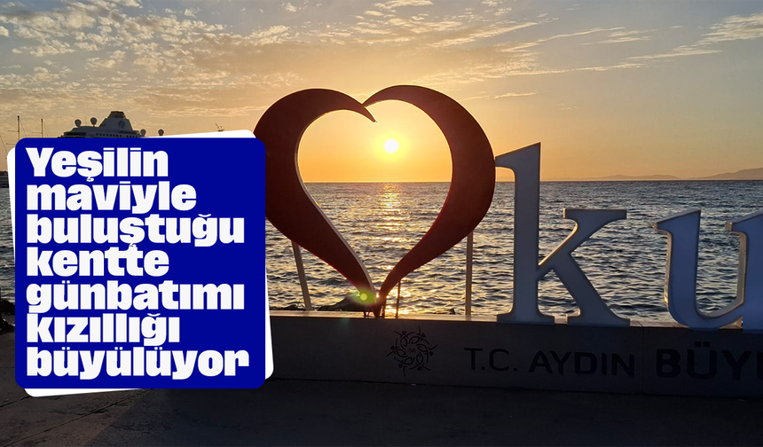 Yeşilin maviyle buluştuğu kentte günbatımı kızıllığı büyülüyor