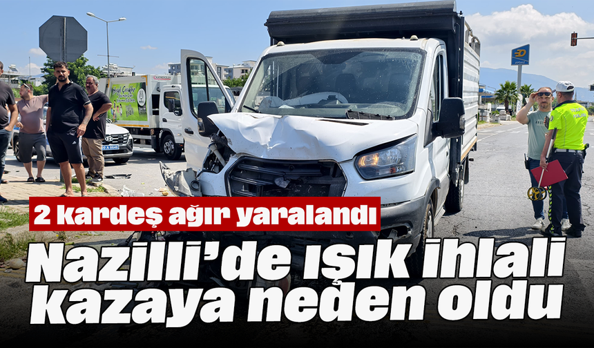 Nazilli’de ışık ihlali kazaya neden oldu, 2 kardeş ağır yaralandı
