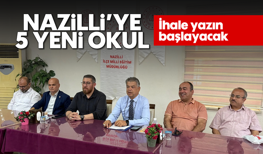 Nazilli’ye 5 yeni okul: İhale yazın başlayacak