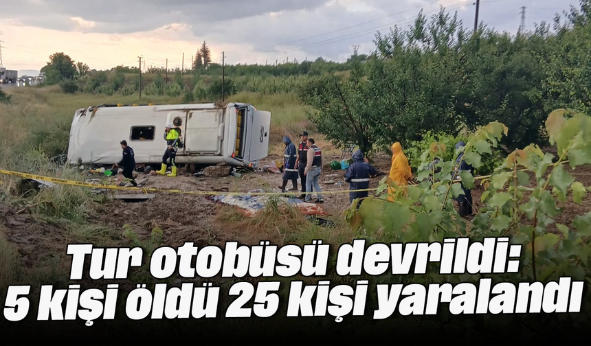 Tur otobüsü devrildi: 5 kişi öldü, 25 kişi yaralandı