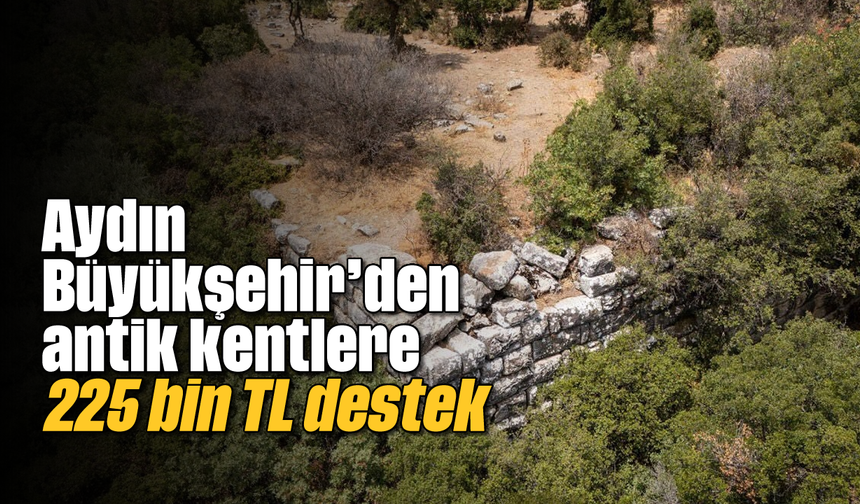 Aydın Büyükşehir’den antik kentlere 225 bin TL destek