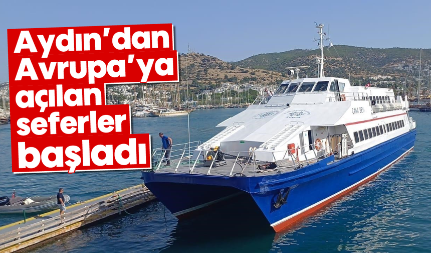 Aydın’dan Avrupa’ya açılan seferler başladı