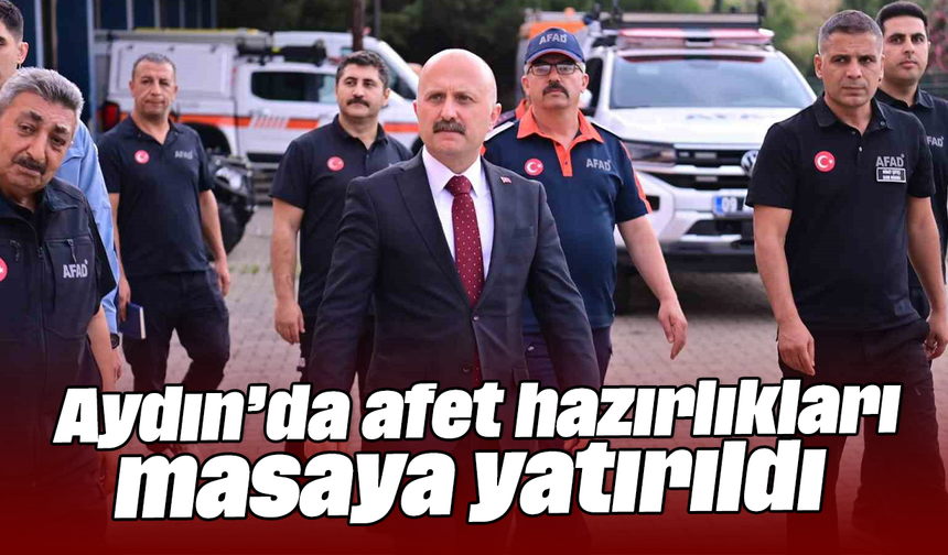 Aydın’da afet hazırlıkları masaya yatırıldı