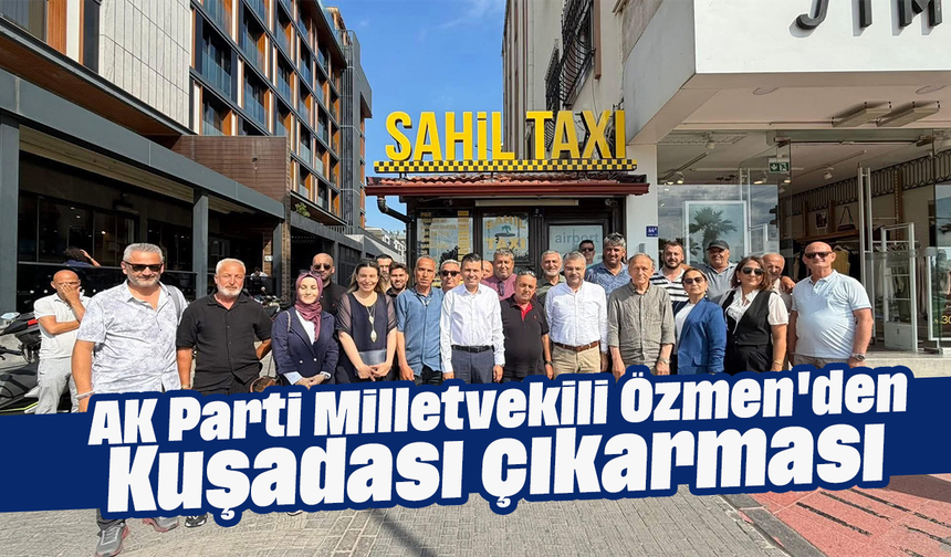 AK Parti Milletvekili Özmen'den Kuşadası çıkarması