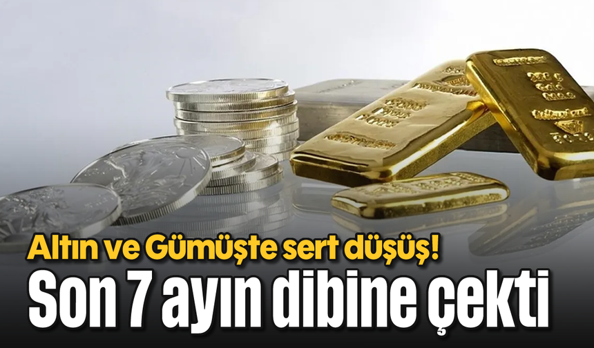 Altın ve Gümüşte sert düşüş! Son 7 ayın dibine çekti