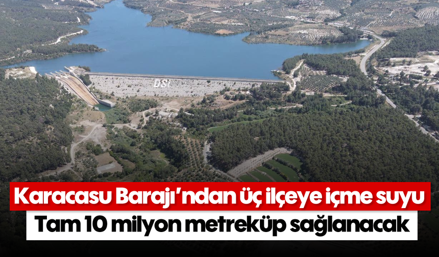 Karacasu Barajı'ndan üç ilçeye içme suyu