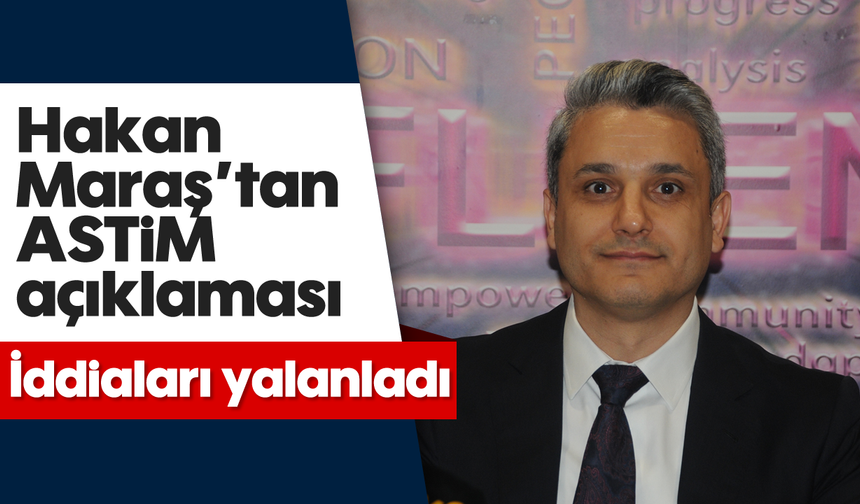 Hakan Maraş'tan ASTİM açıklaması: İddiaları yalanladı