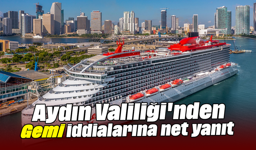 Aydın Valiliği'nden 'Gemi' iddialarına net yanıt