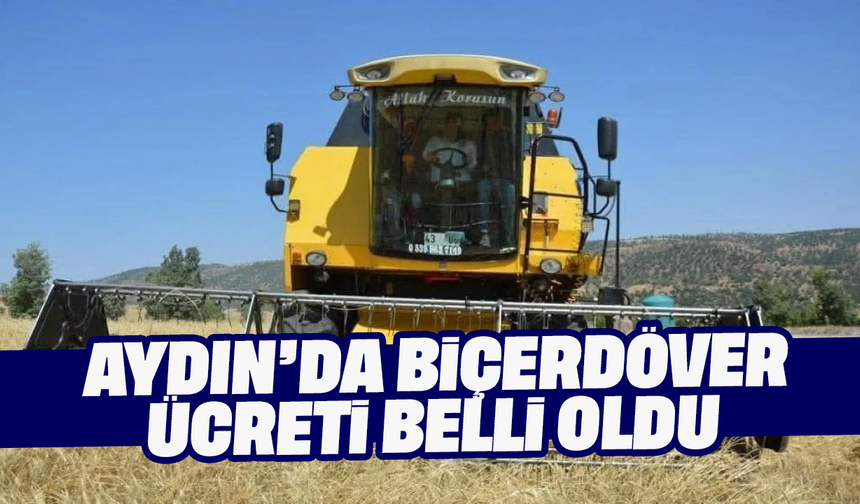 Aydın’da biçerdöver ücreti belli oldu