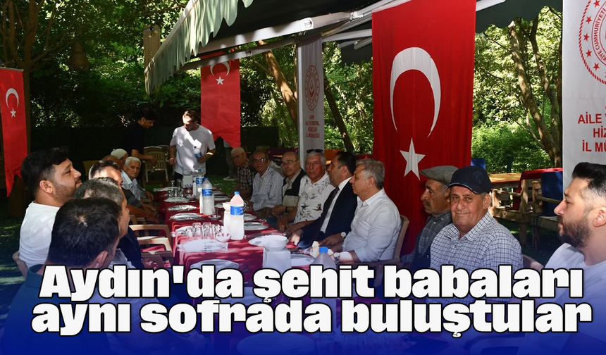 Aydın'da şehit babaları aynı sofrada buluştular