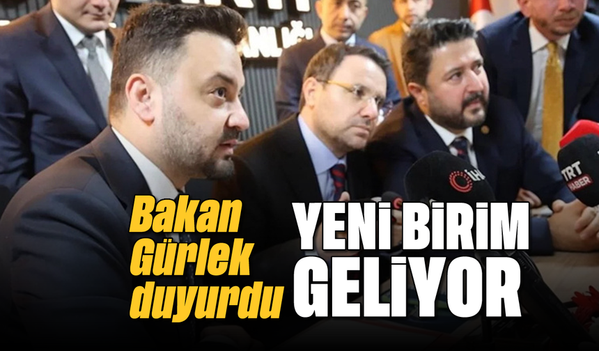 Bakan Gürlek duyurdu: Yeni birim geliyor