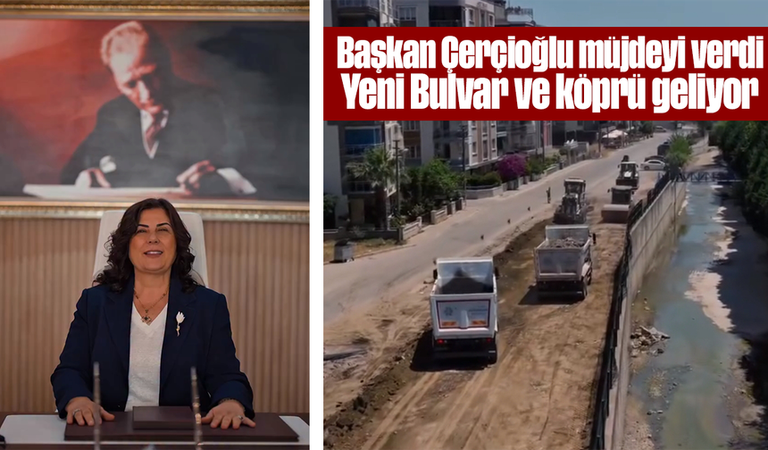 Başkan Çerçioğlu müjdeyi verdi: Yeni Bulvar ve köprü geliyor