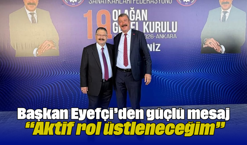 Başkan Eyefçi’den güçlü mesaj: “Aktif rol üstleneceğim”