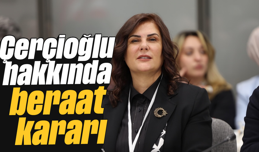 Çerçioğlu hakkında beraat kararı
