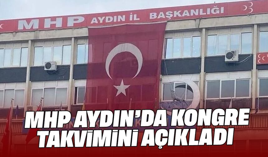 MHP Aydın’da kongre takvimini açıkladı