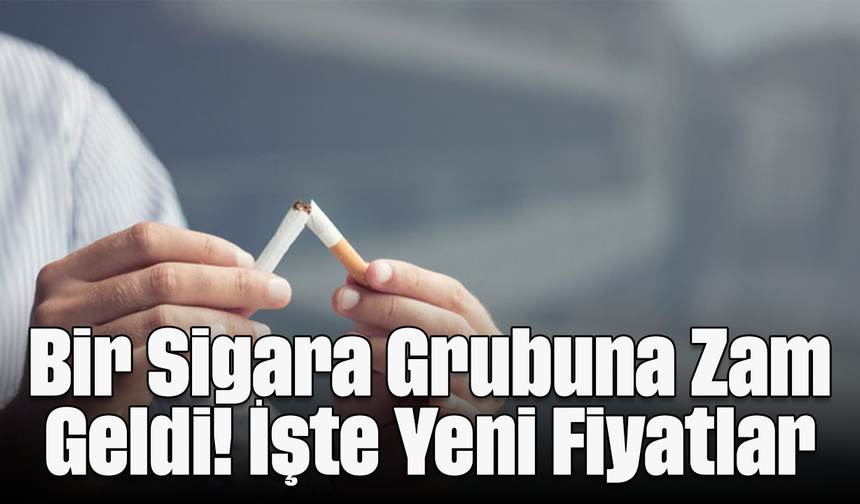 Bir Sigara Grubuna Zam Geldi! İşte Yeni Fiyatlar