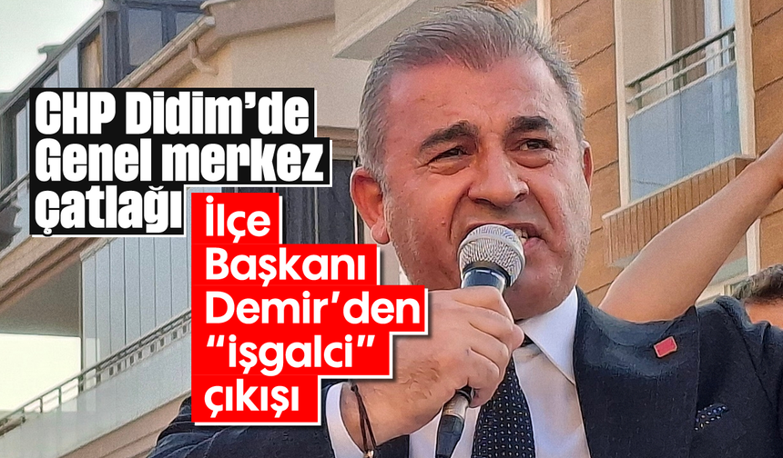CHP Didim'de Genel merkez çatlağı