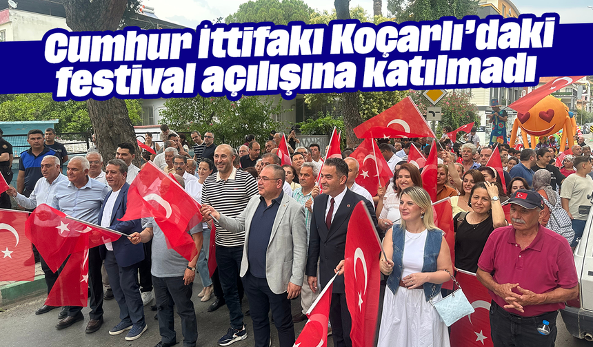 Cumhur İttifakı, Koçarlı’daki festival açılışına katılmadı