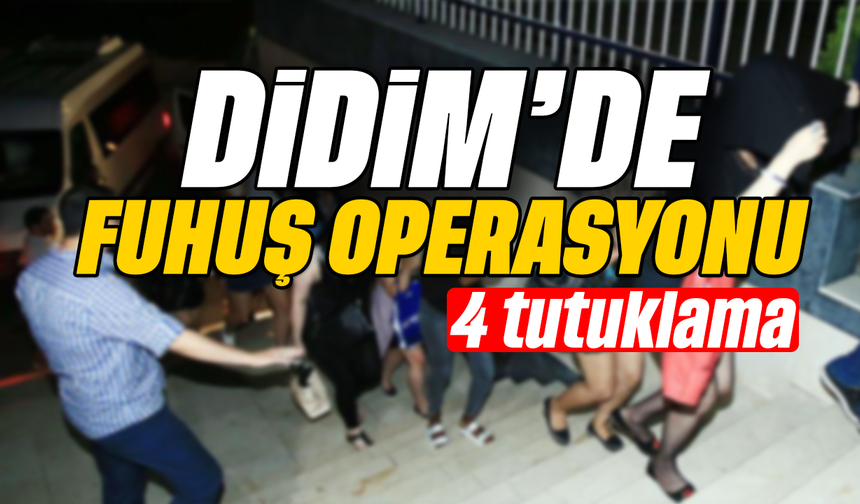 Didim’de fuhuş operasyonu; 4 tutuklama