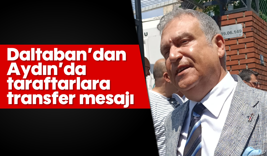 Daltaban’dan Aydın’da taraftarlara transfer mesajı