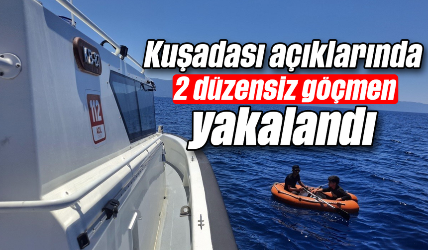 Kuşadası açıklarında 2 düzensiz göçmen yakalandı