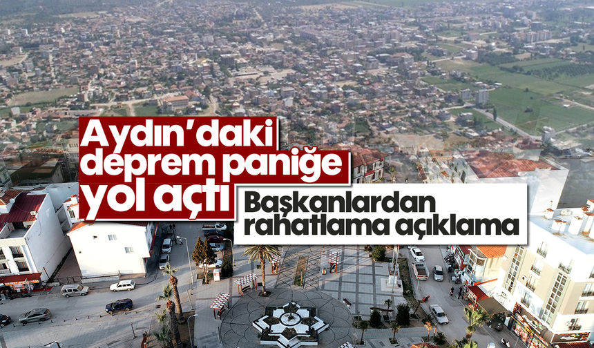 Aydın'daki deprem paniğe yol açtı: Başkanlardan rahatlatan açıklama geldi