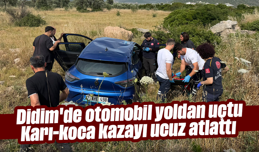 Didim'de otomobil yoldan uçtu; Karı-koca kazayı ucuz atlattı