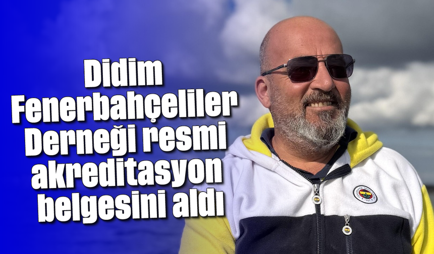 Didim Fenerbahçeliler Derneği resmi akreditasyon belgesini aldı
