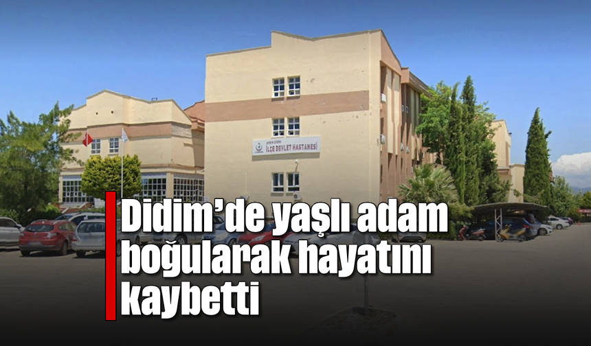 Didim'de yaşlı adam boğularak hayatını kaybetti