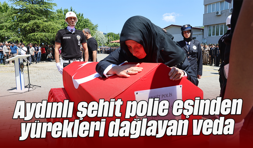 Aydınlı şehit polise eşinden yürekleri dağlayan veda