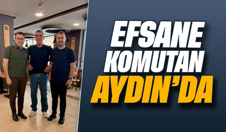Efsane komutan Aydın’da