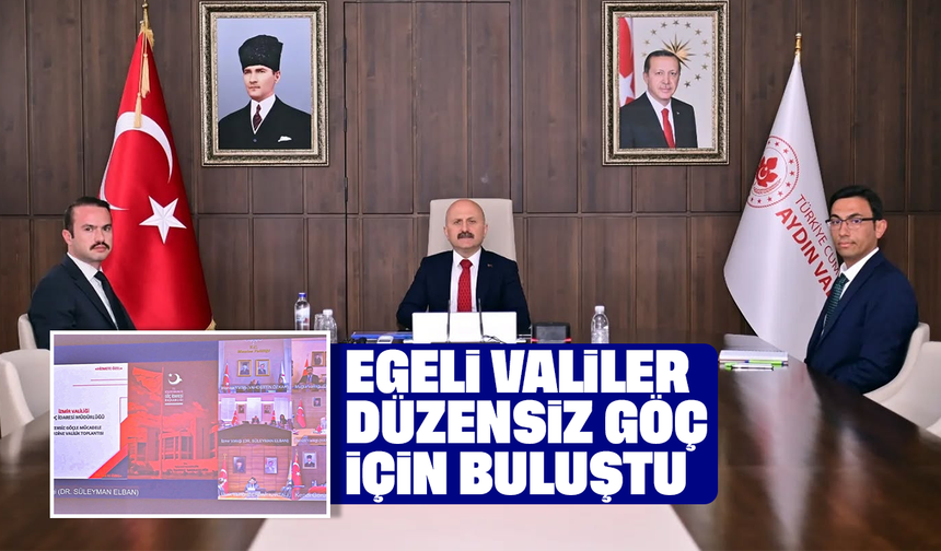 Egeli valiler, düzensiz göç için buluştu