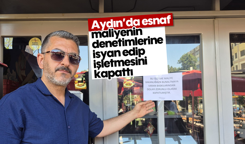 Aydın’da esnafın denetim İsyanı: Anahtarı attı, dükkanı kapattı