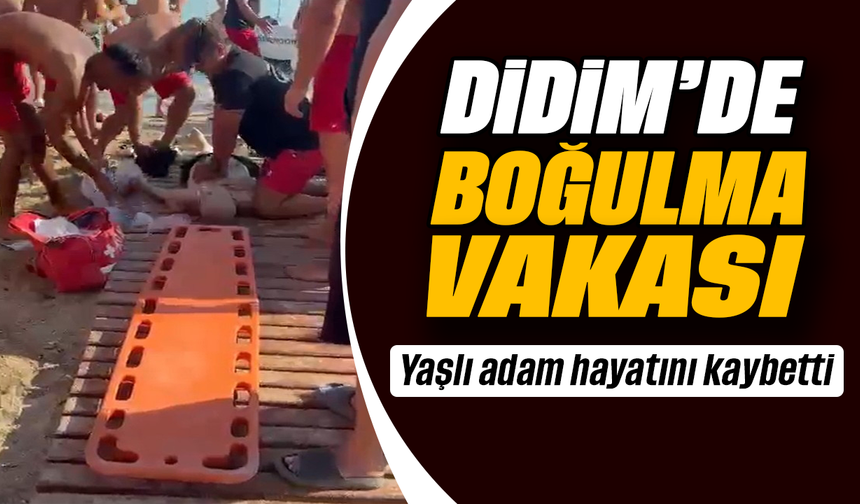 Didim'de boğulma vakası; yaşlı adam hayatını kaybetti