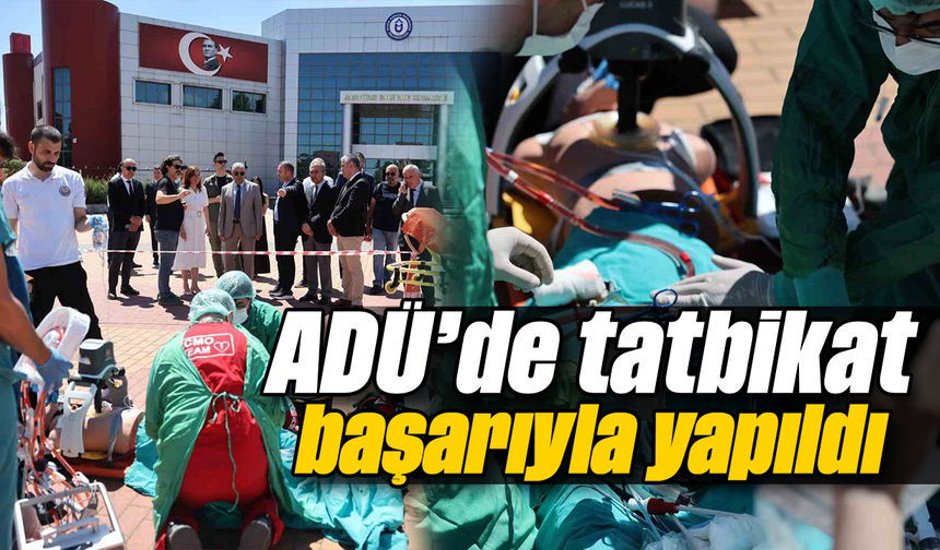 ADÜ’de tatbikat başarıyla yapıldı