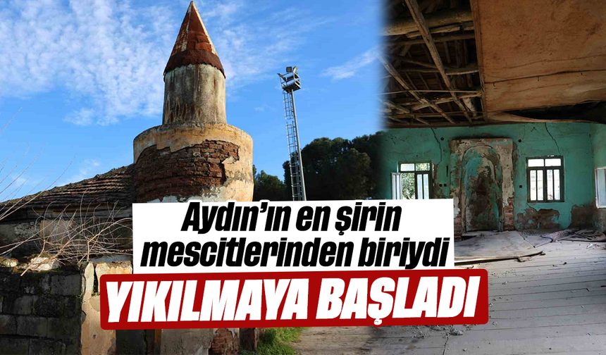 Aydın’ın en şirin mescitlerinden biriydi, yıkılmaya başladı