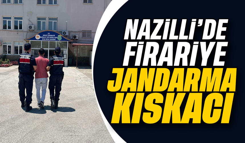 Nazilli'de firariye jandarma kıskacı