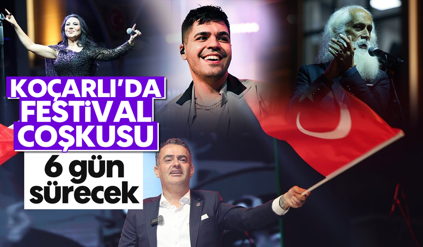 Koçarlı'da festival coşkusu: 6 gün sürecek